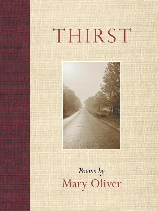 Title details for Thirst by Mary Oliver - Wait list